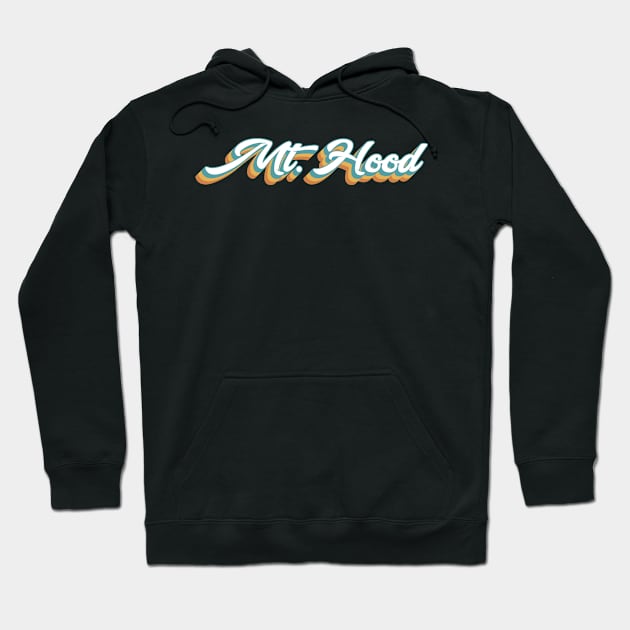 Mt. Hood Oregon Retro Lettering Hoodie by KlehmInTime